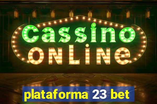 plataforma 23 bet